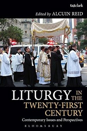 Imagen del vendedor de Liturgy in the Twenty-First Century: Contemporary Issues and Perspectives a la venta por WeBuyBooks