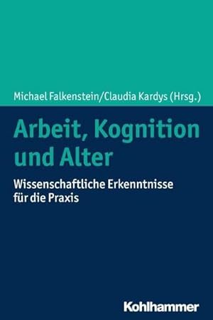Seller image for Arbeit, Kognition und Alter : Wissenschaftliche Erkenntnisse fr die Praxis for sale by AHA-BUCH GmbH