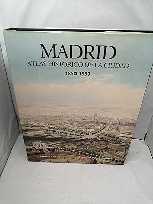 Imagen del vendedor de Madrid: Atlas Histrico de la Ciudad: 1850-1939 (Primera edicin 2001 de 514 pginas) a la venta por Libros Angulo