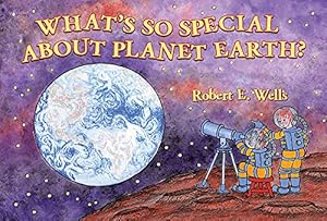 Seller image for What's So Special about Planet Earth?: Solar System (Wells of Knowledge) for sale by WeBuyBooks 2