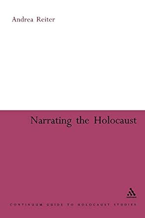 Bild des Verkufers fr Narrating the Holocaust (Continuum Guide to Holocaust Studies S.) zum Verkauf von WeBuyBooks