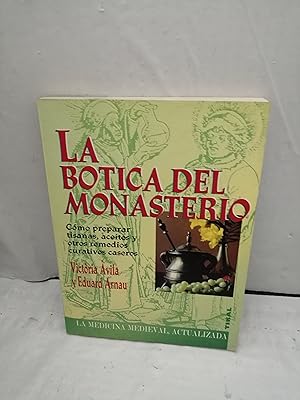 Seller image for La Botica del Monasterio: Cmo Preparar Tisanas, Aceites y Otros Remedios Curativos Caseros (La medicina medieval actualizada) for sale by Libros Angulo