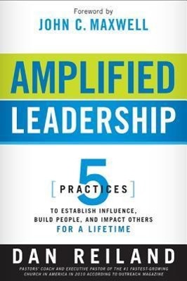 Bild des Verkufers fr Amplified Leadership: 5 Practices to Establish Influence, Build People, and Impact Others for a Lifetime zum Verkauf von moluna