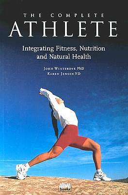 Seller image for The Complete Athlete: Integrating Fitness, Nutrition and Natural Health for sale by moluna