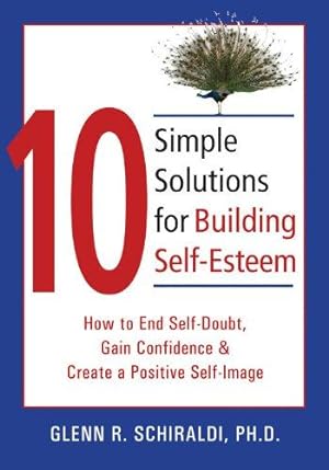Bild des Verkufers fr 10 Simple Solutions For Building Self-Esteem: How to End Self-Doubt, Gain Confidence & Create a Positive Self-Image (New Harbinger Ten Simple Solutions Series) zum Verkauf von WeBuyBooks
