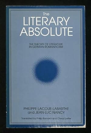 Bild des Verkufers fr The Literary Absolute: The Theory of Literature in German Romanticism zum Verkauf von ReadInk, ABAA/IOBA