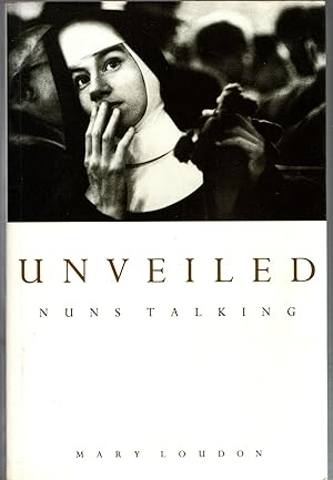 Image du vendeur pour Unveiled: Nuns Talking mis en vente par Michael Moons Bookshop, PBFA
