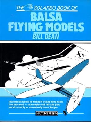 Bild des Verkufers fr Bill Dean's Book of Balsa Flying Models zum Verkauf von WeBuyBooks