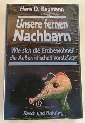 Imagen del vendedor de Unsere fernen Nachbarn : Wie sich die Erdbewohner die Ausserirdischen vorstellen. a la venta por Antiquariat Peda