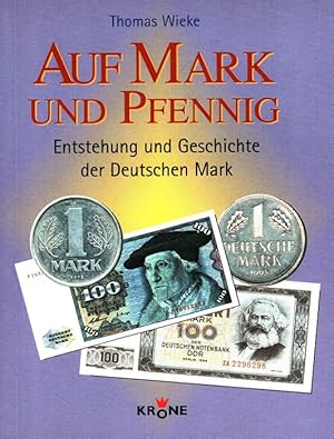 Bild des Verkufers fr Auf Mark und Pfennig : Entwicklung und Historie der Deutschen Mark [Entstehung und Geschichte der Deutschen Mark] zum Verkauf von Versandantiquariat Nussbaum