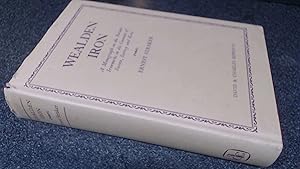 Bild des Verkufers fr Wealden Iron. A Monograph on the former Ironworks in the Counties of Sussex, Surrey and Kent. (Facsimile reissue) zum Verkauf von BoundlessBookstore