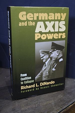 Germany and the Axis Powers. From Coalition to Collapse.- Dinardo, Richard L.