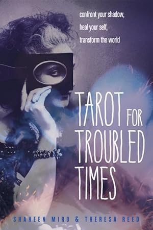 Imagen del vendedor de Tarot for Troubled Times : Confront Your Shadow, Heal Your Self & Transform the World a la venta por GreatBookPrices