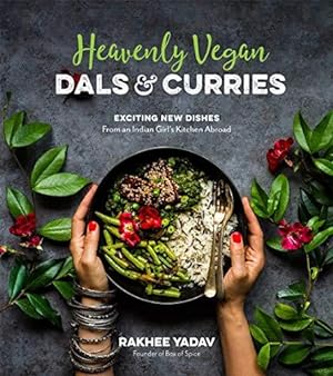 Bild des Verkufers fr Heavenly Vegan Dals & Curries: Exciting New Dishes From an Indian Girl's Kitchen Abroad zum Verkauf von WeBuyBooks