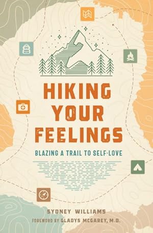 Imagen del vendedor de Hiking Your Feelings : Blazing a Trail to Self-Love a la venta por GreatBookPrices