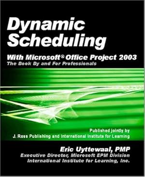 Immagine del venditore per Dynamic Scheduling: With Microsoft Office Project 2003 - The Book by and for Professionals venduto da WeBuyBooks