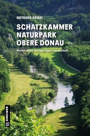 Bild des Verkufers fr Schatzkammer Naturpark Obere Donau : Perlen einer einzigartigen Landschaft zum Verkauf von AHA-BUCH GmbH