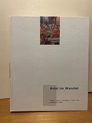 Adel im Wandel Politik-Kultur-Konfession 1500-1700