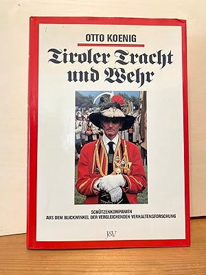 Bild des Verkufers fr Tiroler Tracht und Wehr : Schtzenkompanien aus dem Blickwinkel der vergleichenden Verhaltensforschung. [Fotos: Otto Koenig] zum Verkauf von Buchhandlung Neues Leben