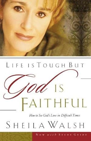 Bild des Verkufers fr Life is Tough, But God is Faithful: How to See God's Love in Difficult Times zum Verkauf von WeBuyBooks