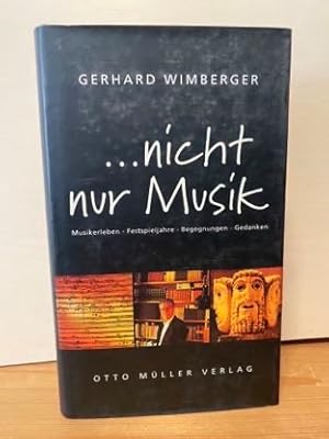 Bild des Verkufers fr nicht nur Musik Musikerleben - Festspieljahre - Begegnungen - Gedanken zum Verkauf von Buchhandlung Neues Leben