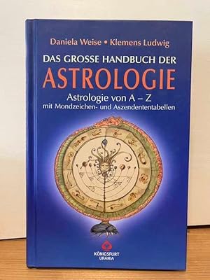 Bild des Verkufers fr Das groe Handbuch der Astrologie : Astrologie von A - Z ; mit Mondzeichen- und Aszendententabellen. Daniela Weise und Klemens Ludwig zum Verkauf von Buchhandlung Neues Leben