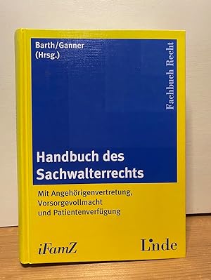 Handbuch des Sachwalterrechts. Mit Angehörigenvertretung, Vorsorgevollmacht und Patientenverfügung.