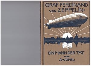 Graf Ferdinand von Zeppelin. Ein mann der Tat. Mit 16 Kunstdruckbeilagen.