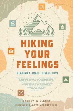 Image du vendeur pour Hiking Your Feelings : Blazing a Trail to Self-Love mis en vente par GreatBookPrices