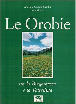 Immagine del venditore per Le Orobie tra la Bergamasca e la Valtellina venduto da Books di Andrea Mancini
