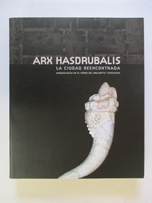 Imagen del vendedor de ARX Hasdrubalis : la ciudad reencontrada : arqueologia en El Cerro del Molinete, Cartagena a la venta por GREENSLEEVES BOOKS