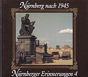 Seller image for Nrnberger Erinnerungen Bd.4. Nrnberg nach 1945. - Ein Bildband mit 132 Fotos aus den Jahren 1945-1948 for sale by Versandantiquariat Karin Dykes