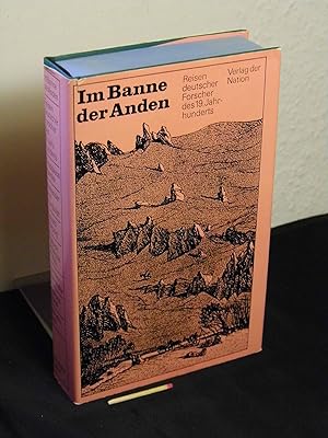 Seller image for Im Banne der Anden - Reisen deutscher Forscher des 19. Jahrhunderts - Thaddaeus Haenke, Alexander von Humboldt, Eduard Poeppig, Rudolph Amandus Philippi, Hermann Burmeister, Alphons Stbel, Wilhelm Rei - for sale by Erlbachbuch Antiquariat