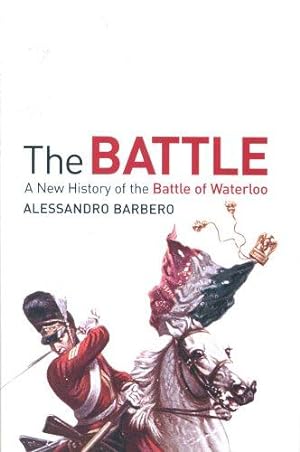 Imagen del vendedor de The Battle: A new history of the Battle of Waterloo a la venta por WeBuyBooks