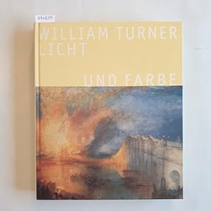 Imagen del vendedor de William Turner, Licht und Farbe : (Museum Folkwang Essen, 15.9.2001 bis 6.1.2002 ; Kunsthaus Zrich 1.2.2002 bis 26.5.2002) a la venta por Gebrauchtbcherlogistik  H.J. Lauterbach