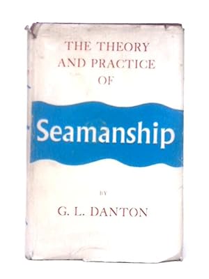 Imagen del vendedor de The Theory And Practice Of Seamanship a la venta por World of Rare Books