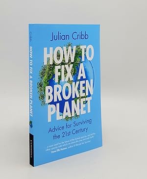 Bild des Verkufers fr HOW TO FIX A BROKEN PLANET Advice for Surviving the 21st Century zum Verkauf von Rothwell & Dunworth (ABA, ILAB)