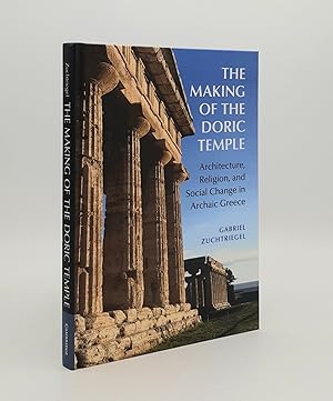 Bild des Verkufers fr THE MAKING OF THE DORIC TEMPLE Architecture Religion and Social Change in Archaic Greece zum Verkauf von Rothwell & Dunworth (ABA, ILAB)