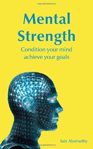 Bild des Verkufers fr Mental Strength: Condition Your Mind Achieve Your Goals zum Verkauf von WeBuyBooks