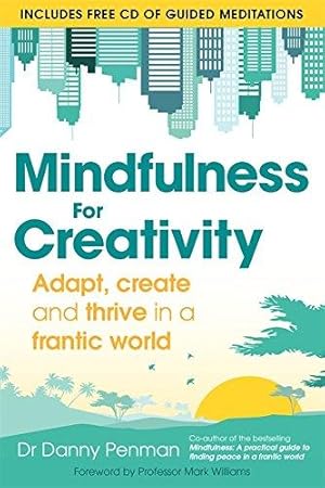 Imagen del vendedor de Mindfulness for Creativity: Adapt, create and thrive in a frantic world a la venta por WeBuyBooks