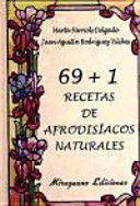 Imagen del vendedor de 69 + 1 RECETAS DE AFRODISACOS NATURALES a la venta por Trotalibros LIBRERA LOW COST