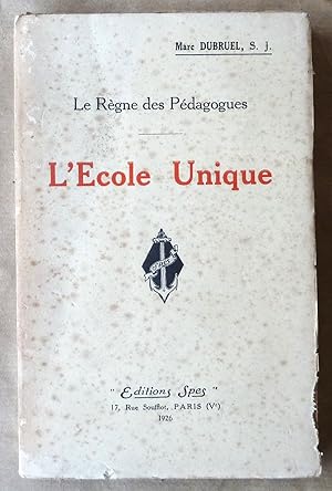 Bild des Verkufers fr L'Ecole Unique. Le rgne des pdagogues. Suivi de trois essais: "La Formation Secondaire"; "Une Mthode D'Enseignement Suprieur"; "Un Type de Formation Technique". zum Verkauf von librairie sciardet