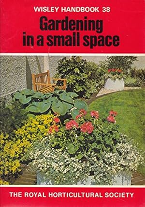 Bild des Verkufers fr Gardening in a Small Space (Wisley) zum Verkauf von WeBuyBooks