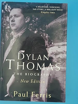 Dylan Thomas: The Biography (New Edition)