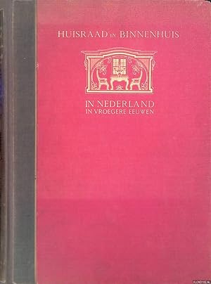 Seller image for Huisraad en binnenhuis in Nederland in vroegere eeuwen for sale by Klondyke