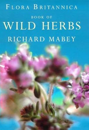 Bild des Verkufers fr Flora Britannica Book Of Wild Herbs zum Verkauf von WeBuyBooks