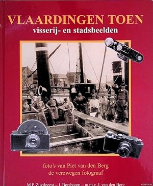 Bild des Verkufers fr Vlaardingen toen: visserij- en stadsbeelden. Foto's van P. van den Berg, de verzwegen fotograaf zum Verkauf von Klondyke