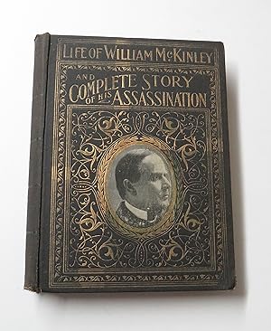 Seller image for COMPLETE LIFE Of WILLIAM McKINLEY and Story of His Assassination for sale by Redux Books