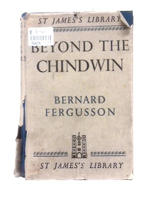 Seller image for Beyond the Chindwin: Being An Account Of The Adventures Of Number Five Column Of The Wingate Expedition Into Burma, 1943 (St.James's Library Series;No.11) for sale by World of Rare Books