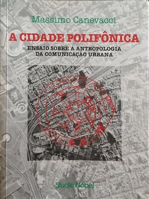 Seller image for A CIDADE POLIFNICA, ENSAIO SOBRE A ANTROPOLOGIA DA COMUNICAO URBANA. for sale by Livraria Castro e Silva